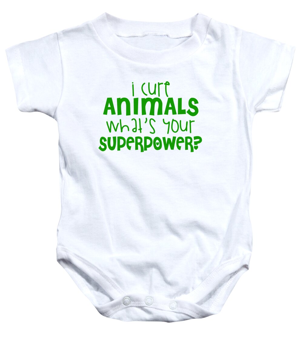 Animal Doctor Baby Onesie featuring the digital art I Cure Animals Whats Your Superpower by Jacob Zelazny