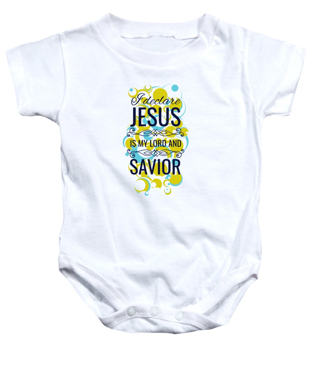 Jesus Christ Baby Onesie featuring the digital art I Declare Jesus Is My Lord and Savior by Jacob Zelazny