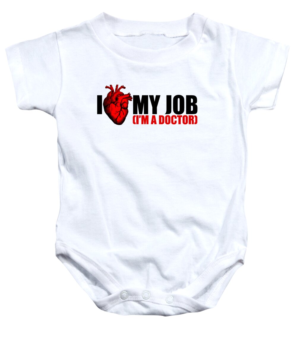 Occupation Baby Onesie featuring the digital art I Heart My Job Im A Doctor by Jacob Zelazny