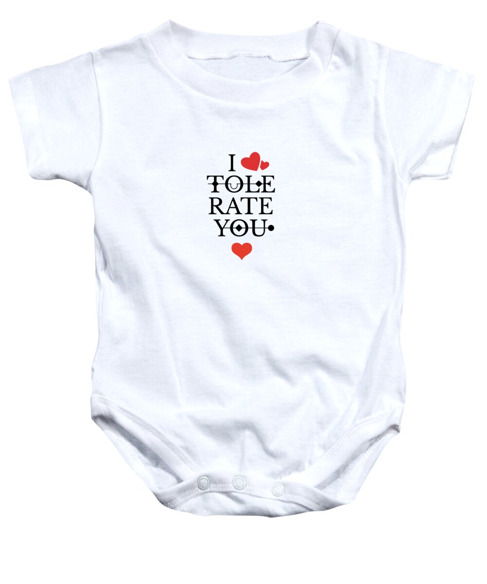 Valentines Day Baby Onesie featuring the digital art I Tolerate You by Jacob Zelazny