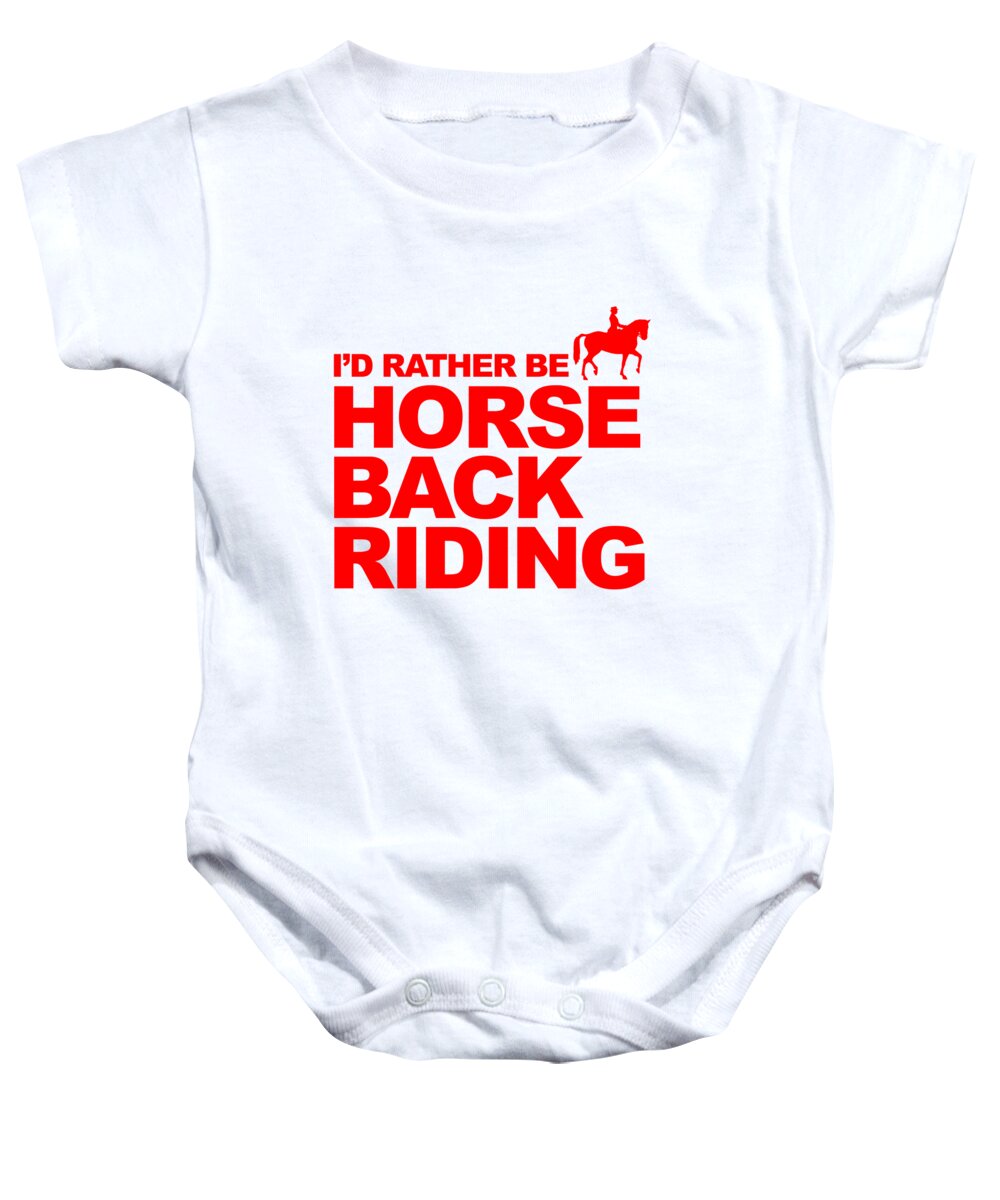 Equestrian Baby Onesie featuring the digital art Id Rather Be Horseback Riding by Jacob Zelazny