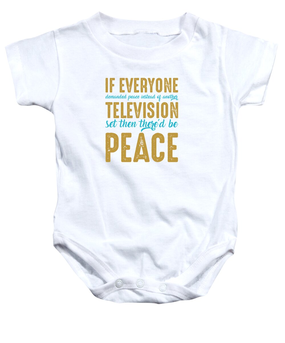 Hobby Baby Onesie featuring the digital art If everyone demanded peace instead of another television set then thered be peace by Jacob Zelazny
