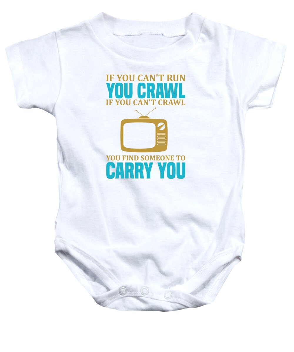 Hobby Baby Onesie featuring the digital art If you cant run you crawl if you cant crawl you find someone to carry you by Jacob Zelazny