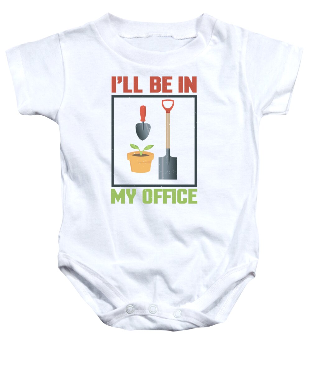 Gardening Tools Baby Onesie featuring the digital art Ill Be In My Office by Jacob Zelazny