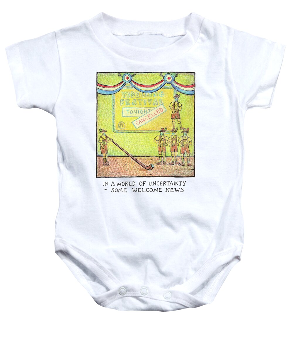 In A World Of Uncertaintysome Welcome News Baby Onesie featuring the drawing In A World Of Uncertainty by Glen Baxter