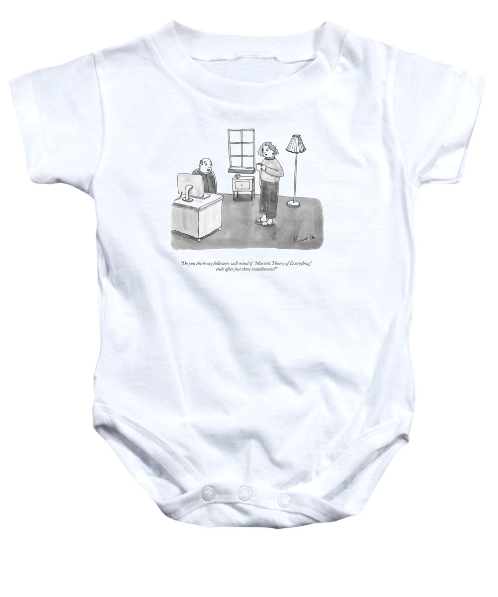 “do You Think My Followers Will Mind If “martin’s Theory Of Everything’ Ends After Just Three Installments?” Writer Baby Onesie featuring the drawing Martins Theory Of Everything by Maddie Dai