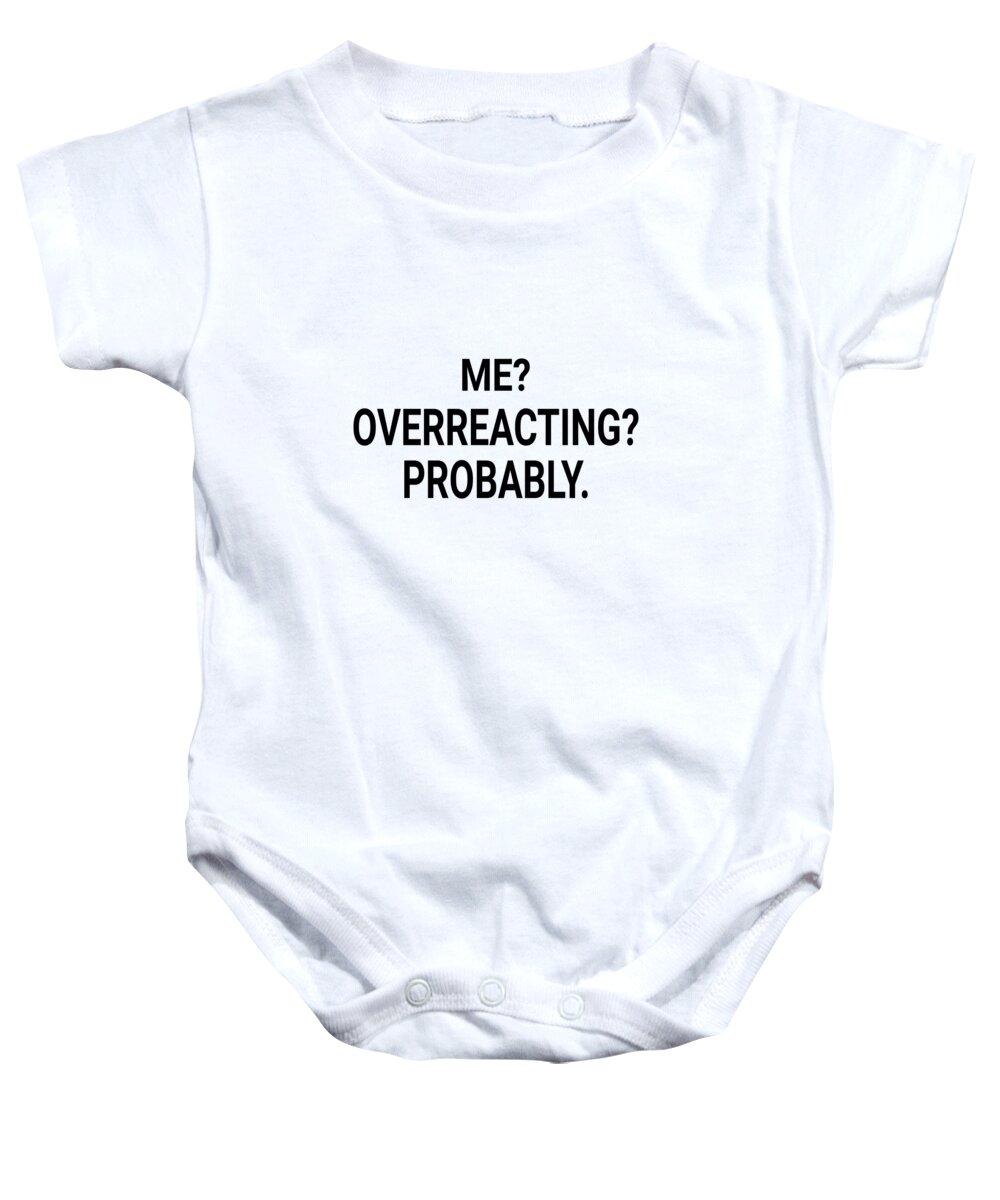 Funny Baby Onesie featuring the digital art Me Overreacting Probably by Jacob Zelazny