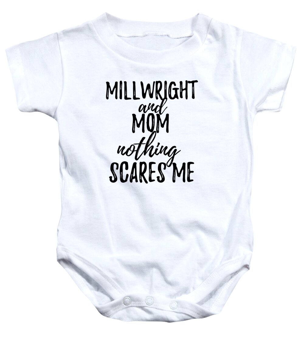 Millwright Mom Funny Gift Idea for Mother Gag Joke Nothing Scares