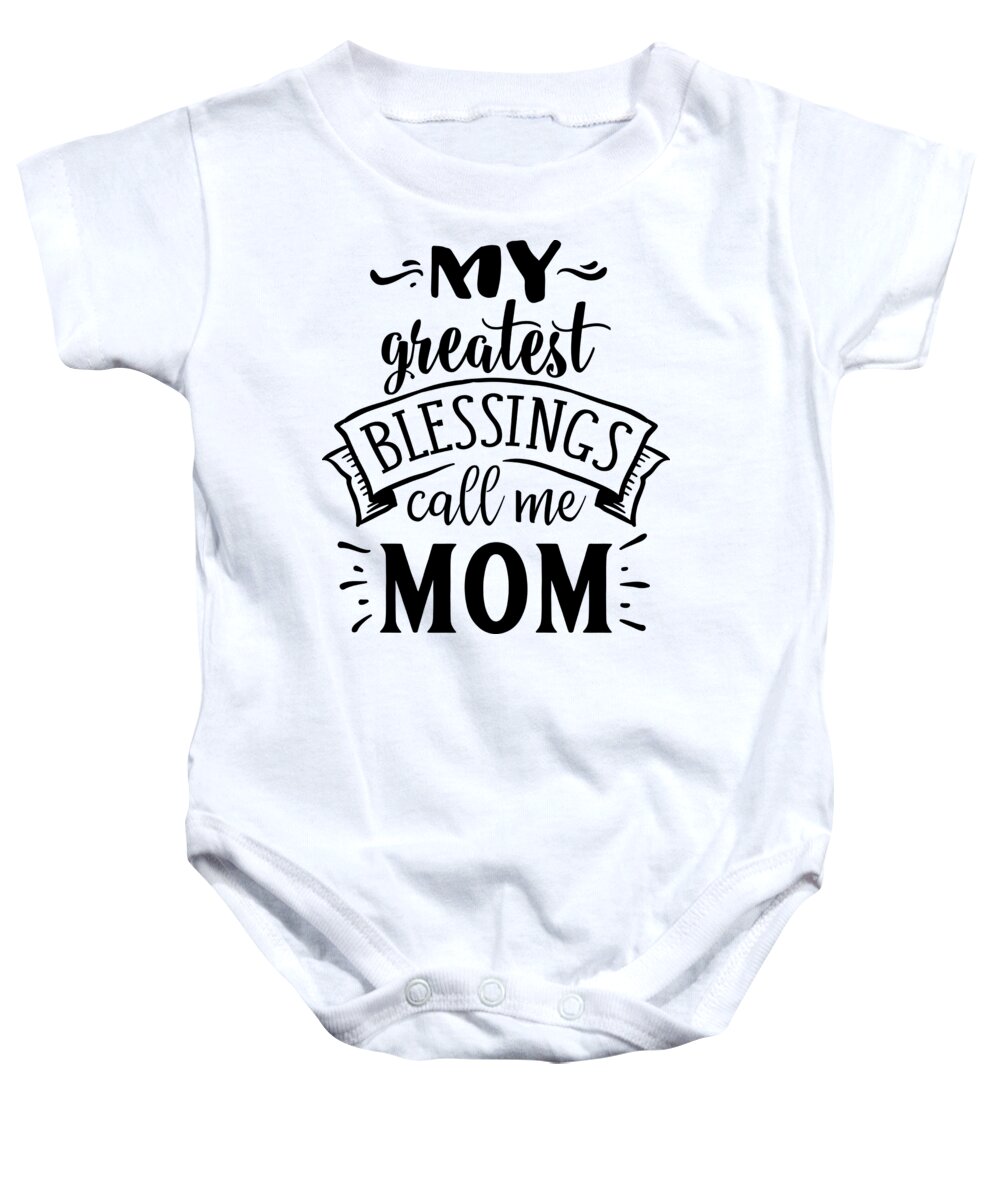 My Greatest Blessings Call Me Mom Gift Mother's Day Quote Mom Present  Onesie by Funny Gift Ideas - Pixels