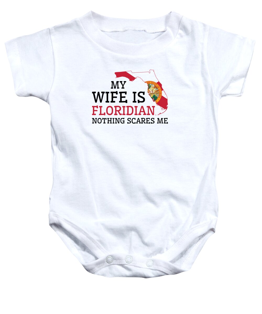 Florida Baby Onesie featuring the digital art Nothing Scares Me Floridian Wife Florida by Toms Tee Store