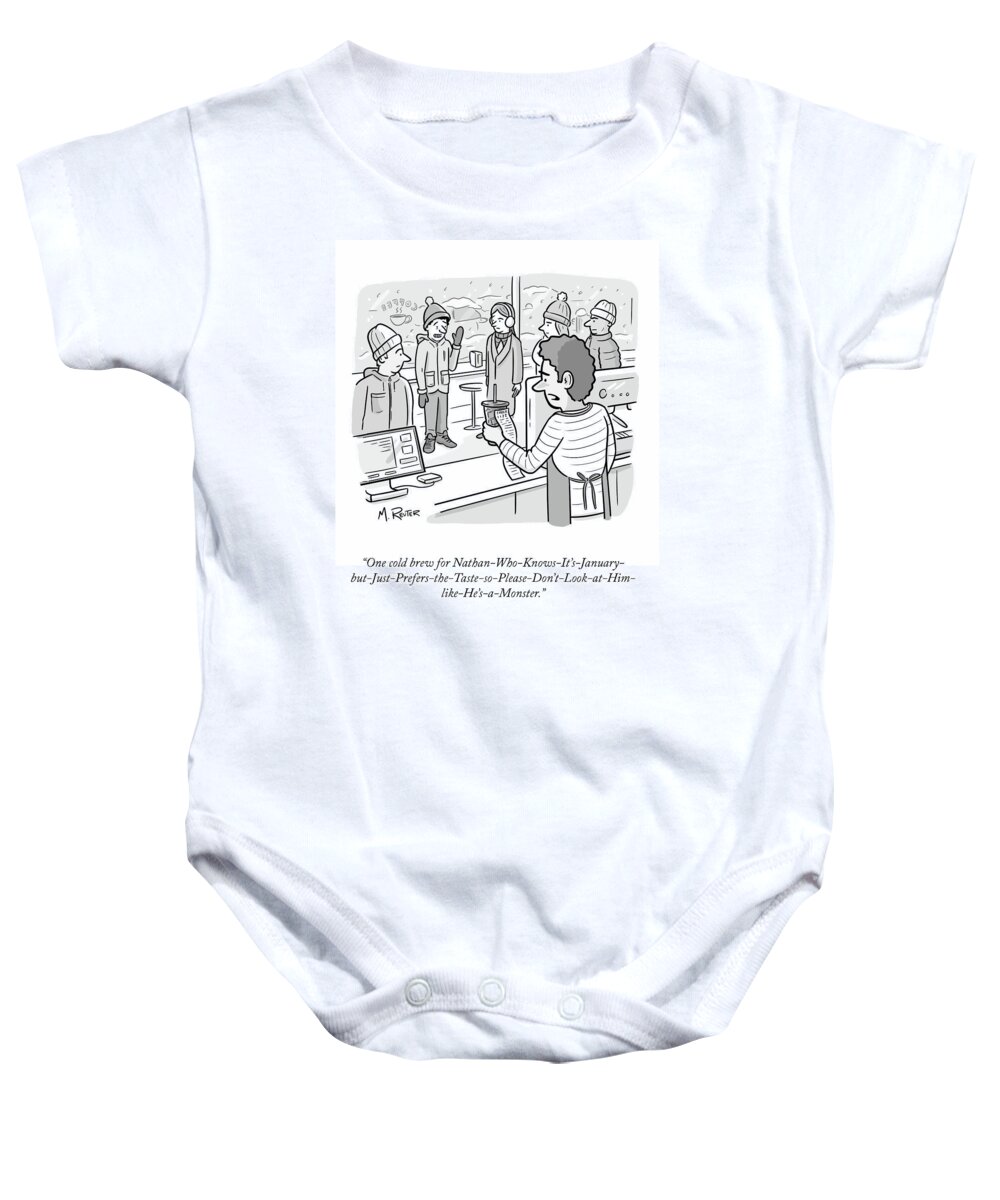 “one Cold Brew For Nathan-who-knows-it’s-january- Baby Onesie featuring the drawing One Cold Brew by Matthew Reuter