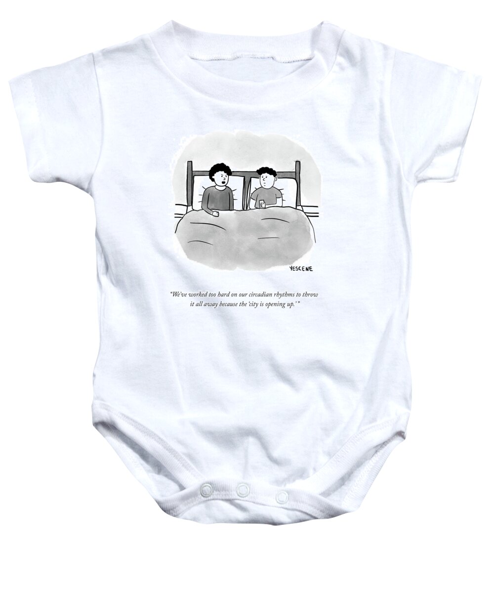 “we’ve Worked Too Hard On Our Circadian Rhythms To Throw It All Away Because The ‘city Is Opening Up.’ Baby Onesie featuring the drawing Our Circadian Rhythms by Yasin Osman
