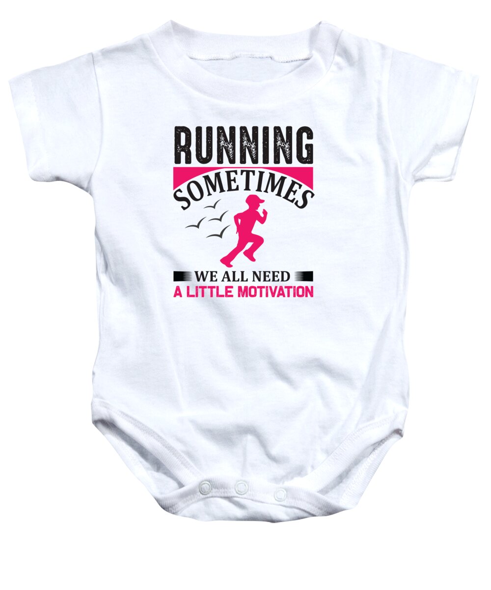 Hobby Baby Onesie featuring the digital art Running Sometimes We All Need A Little Motivation by Jacob Zelazny