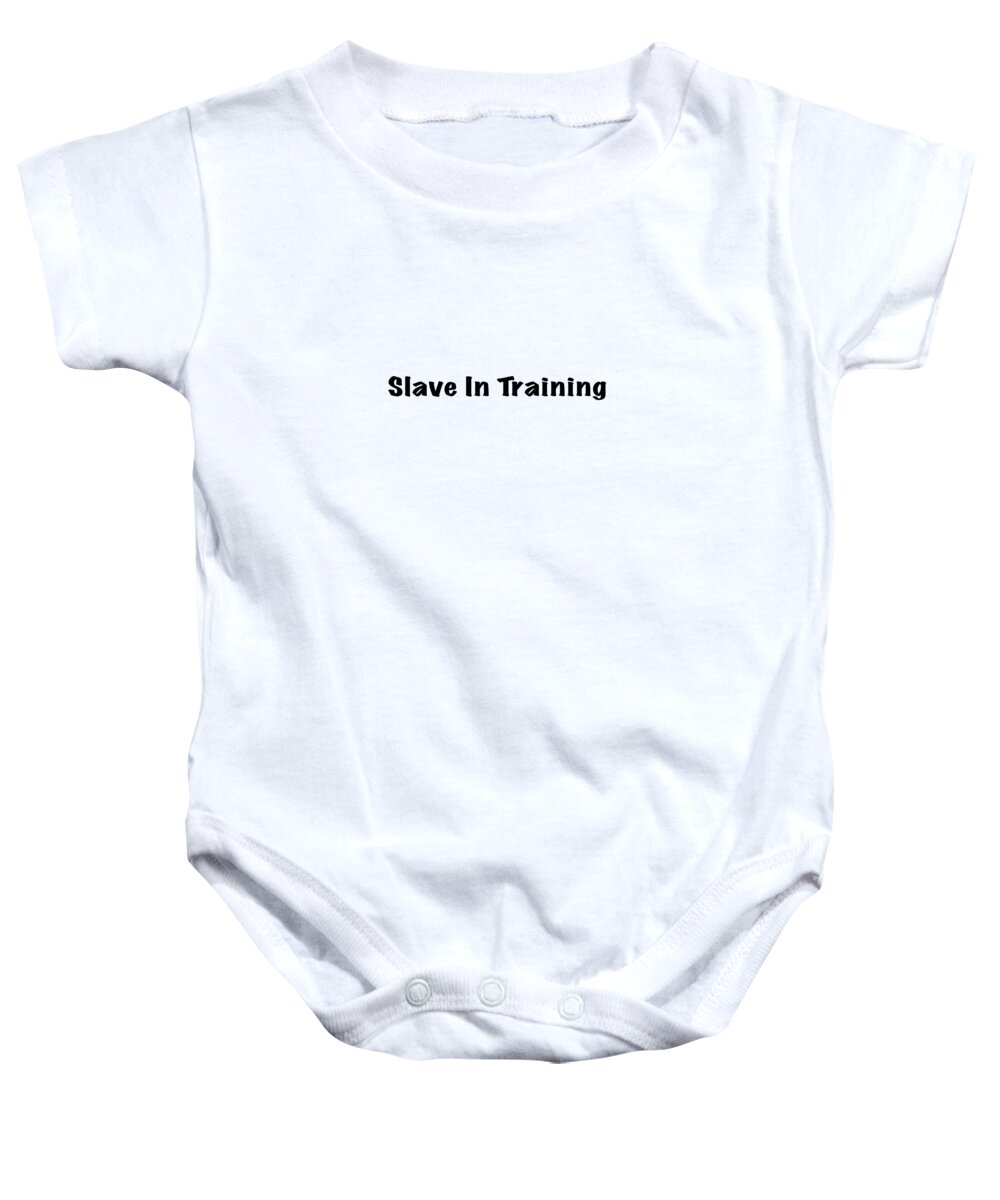 Slave In Training Baby Onesie featuring the photograph Slave in Training by Mark Stout