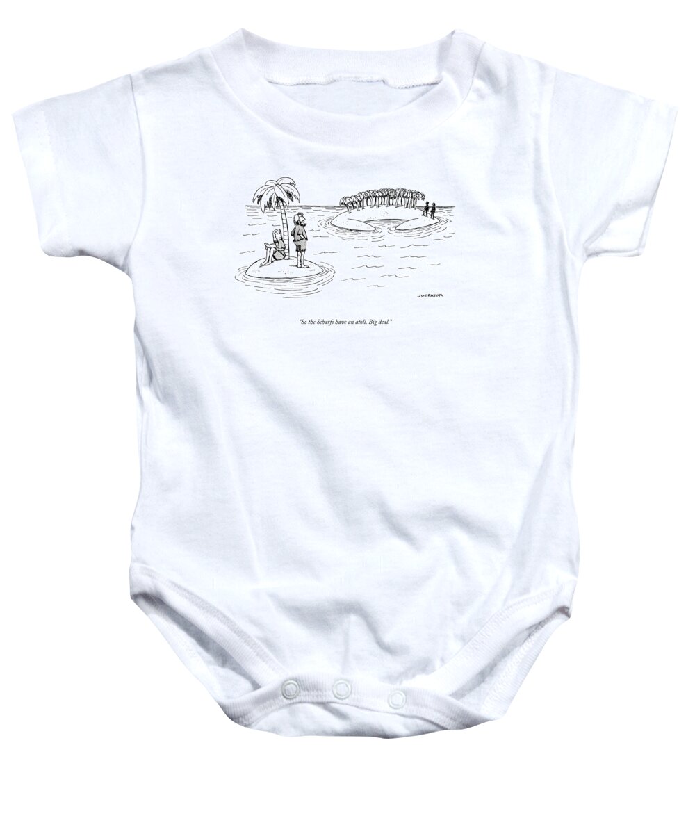 So The Scharfs Have An Atoll. Big Deal. Baby Onesie featuring the drawing So The Scharfs Have An Atoll by Joe Dator