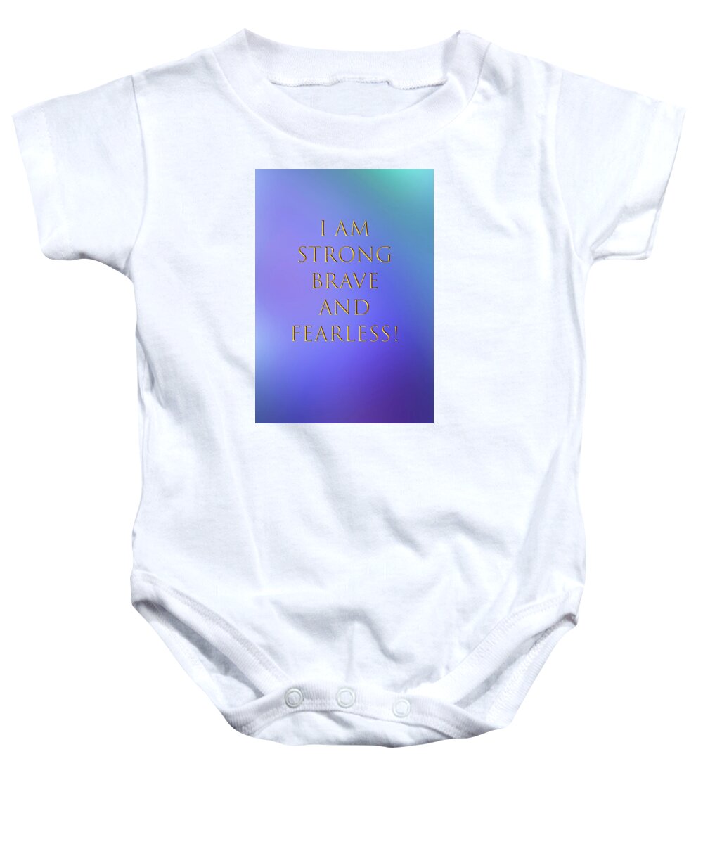 Strong Baby Onesie featuring the digital art Strong Brave And Fearless by Johanna Hurmerinta