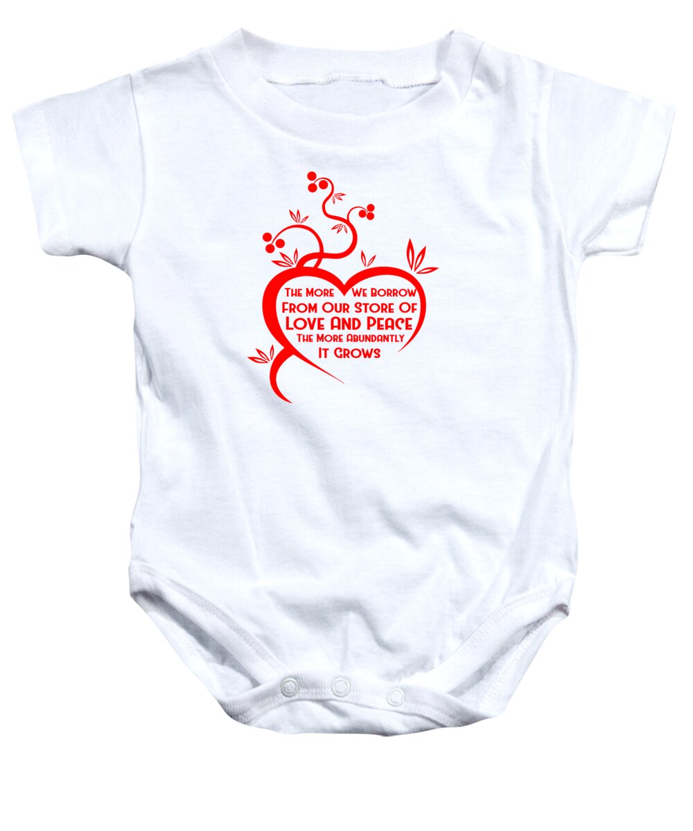 The More We Borrow From Our Store Of Love And Peace The More Abundantly It Grows Baby Onesie featuring the digital art The More We Borrow by Az Jackson