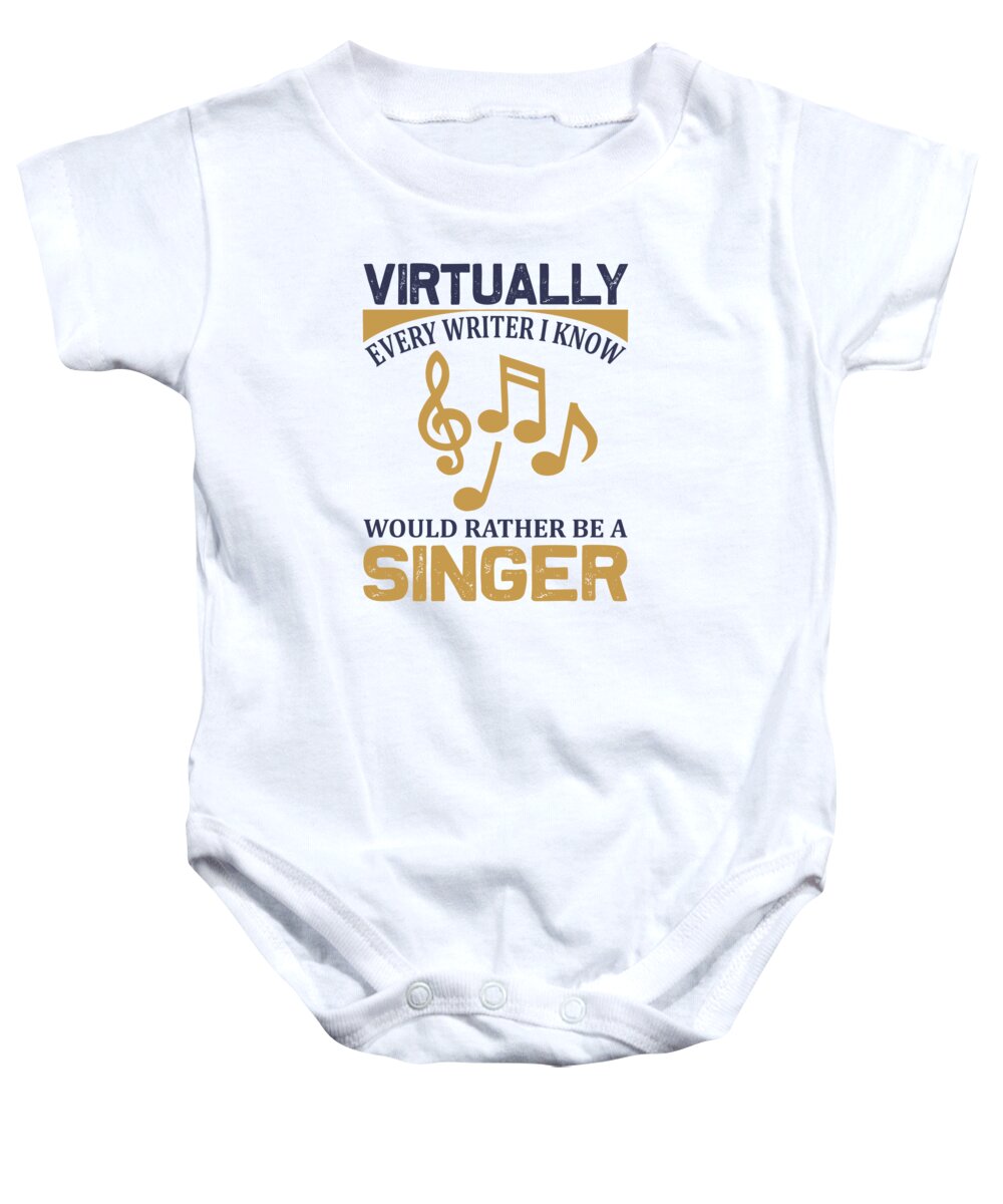 Hobby Baby Onesie featuring the digital art Virtually Every Writer I Know Would Rather Be A Singer by Jacob Zelazny