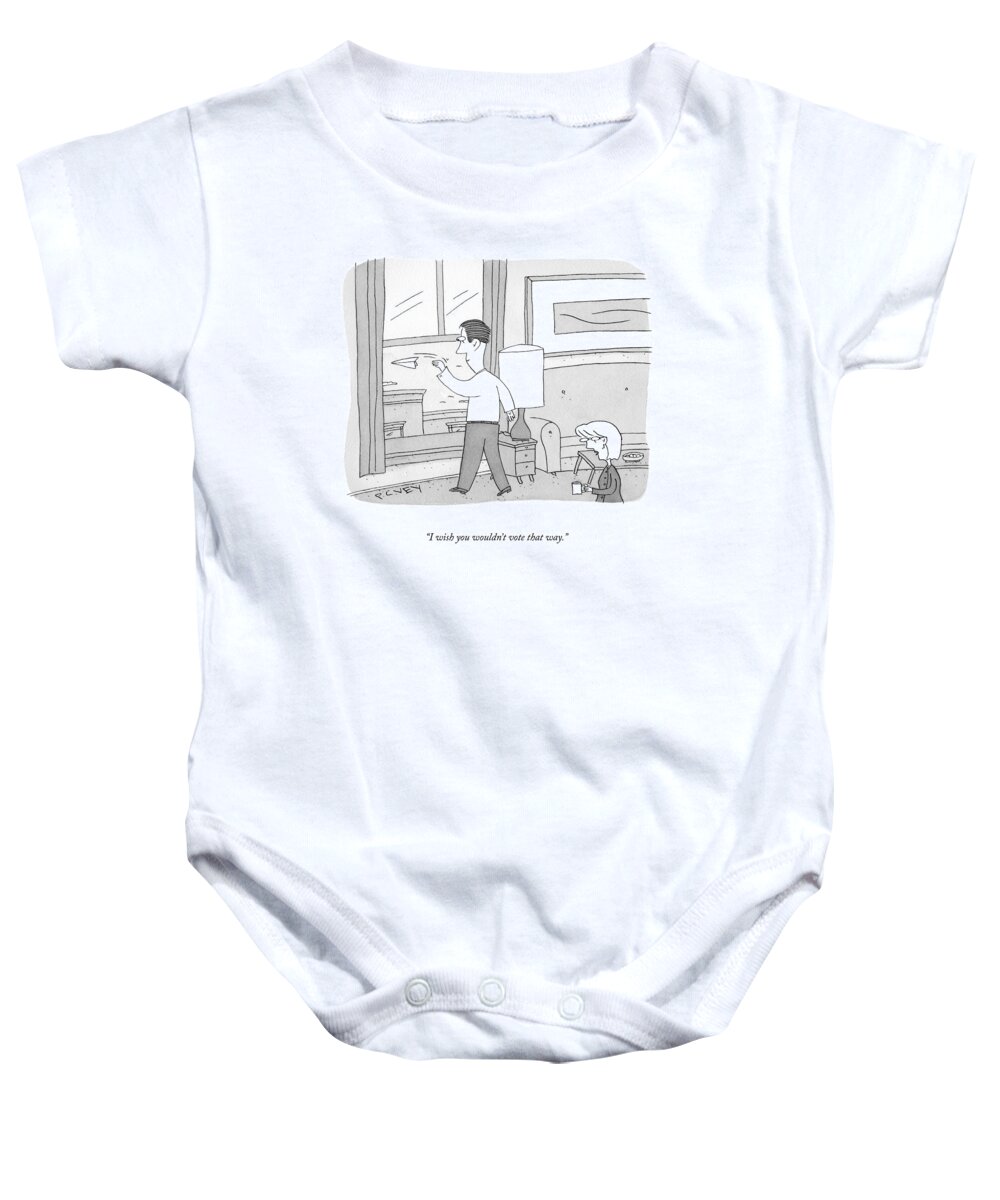I Wish You Wouldn't Vote That Way. Vote Baby Onesie featuring the drawing Vote That Way by Peter C Vey