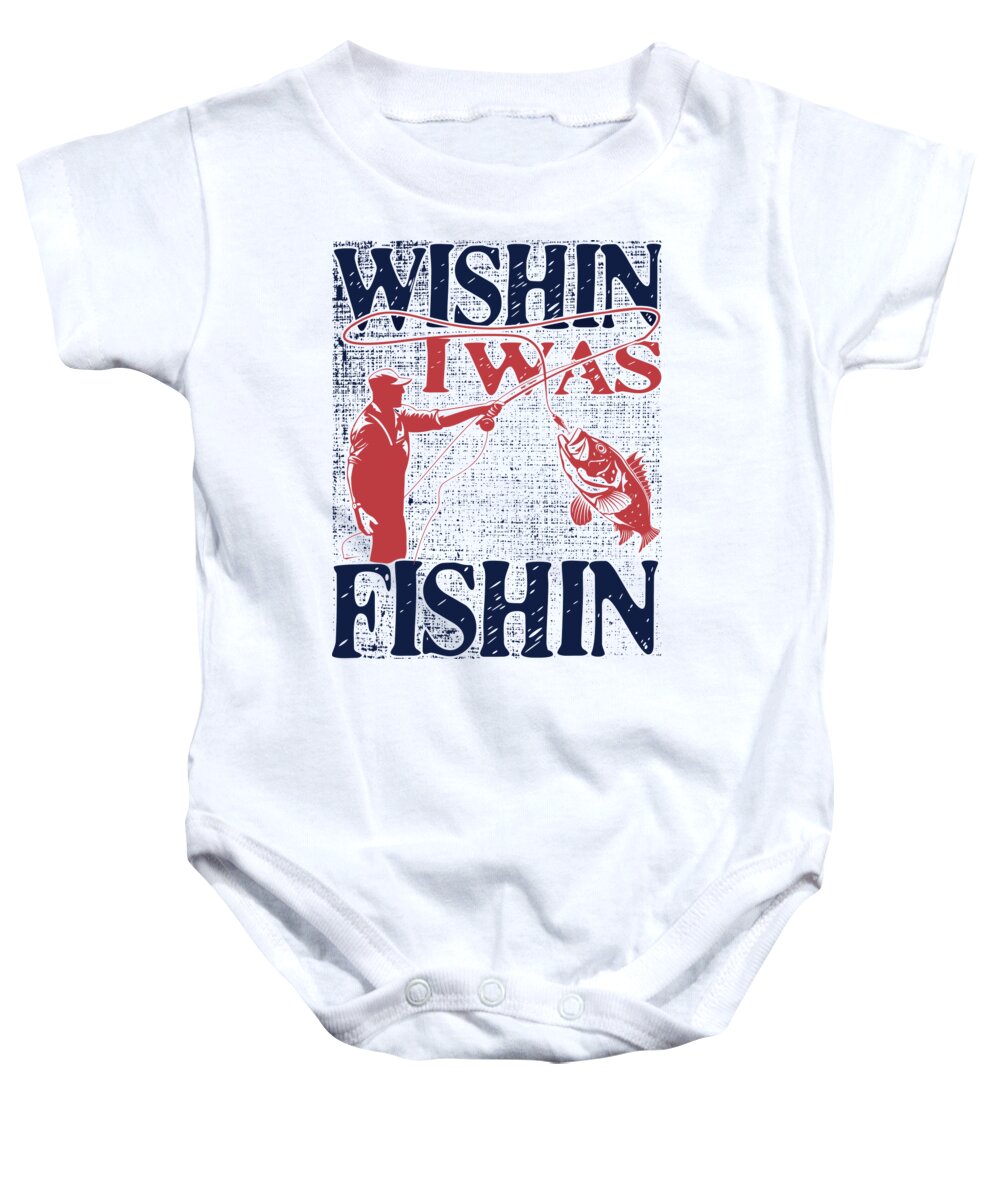 Fathers Day Baby Onesie featuring the digital art Wishin I Was Fishin Funny Bass Fisherman by Jacob Zelazny