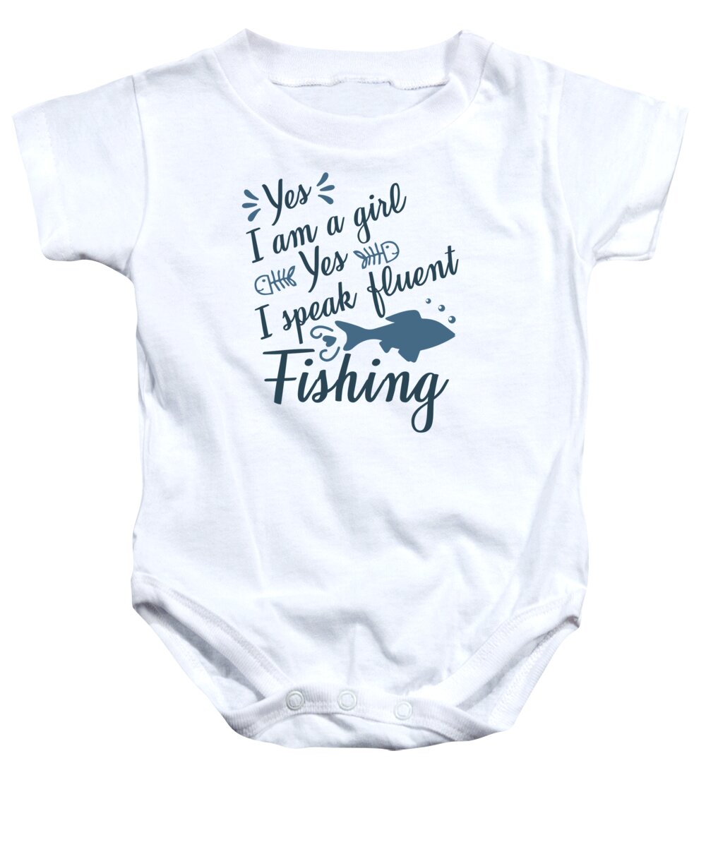 Fishing Baby Onesie featuring the digital art Yes I am a Girl yes I speak fluent fishing by Jacob Zelazny