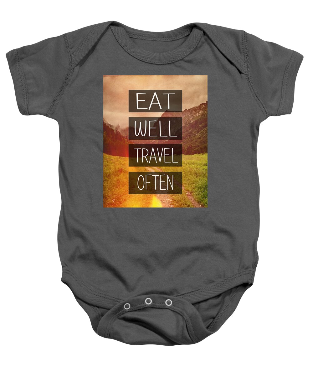 Eat Well Baby Onesie featuring the photograph Eat Well Travel Often by Pati Photography