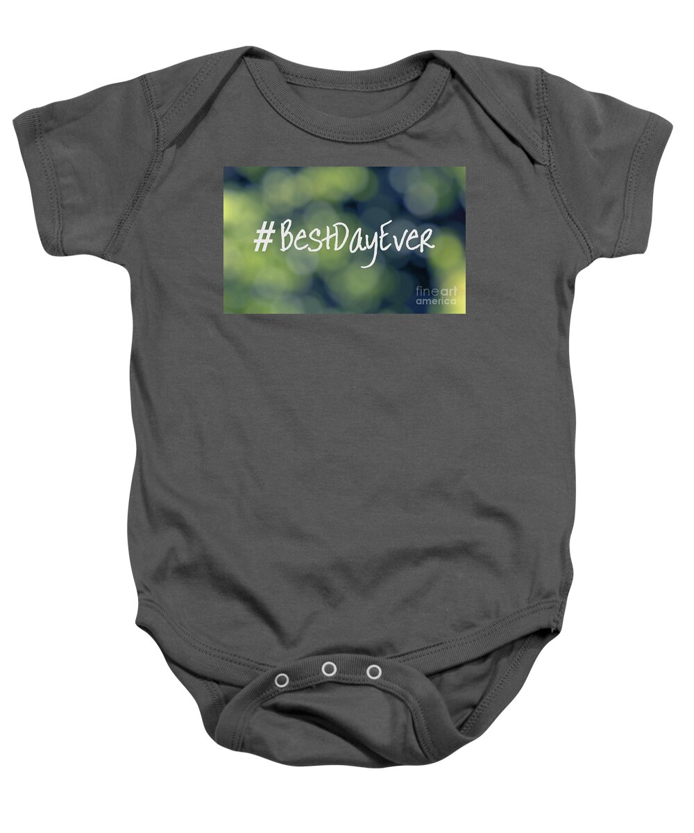 Art Baby Onesie featuring the mixed media Hashtag Best Day Ever by Ella Kaye Dickey