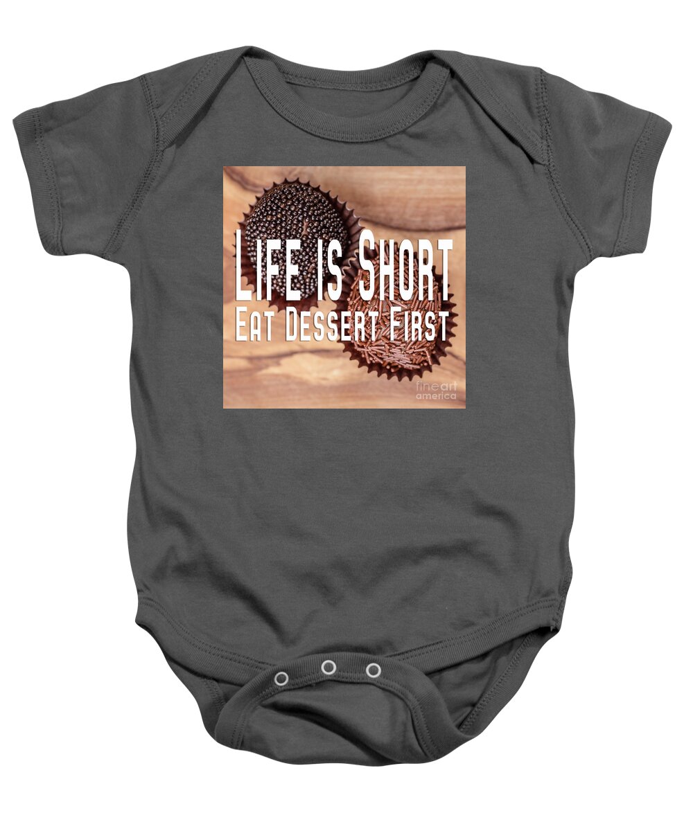 Chocolates Baby Onesie featuring the photograph Life Is Short Eat Dessert First Chocolate Lover by Edward Fielding
