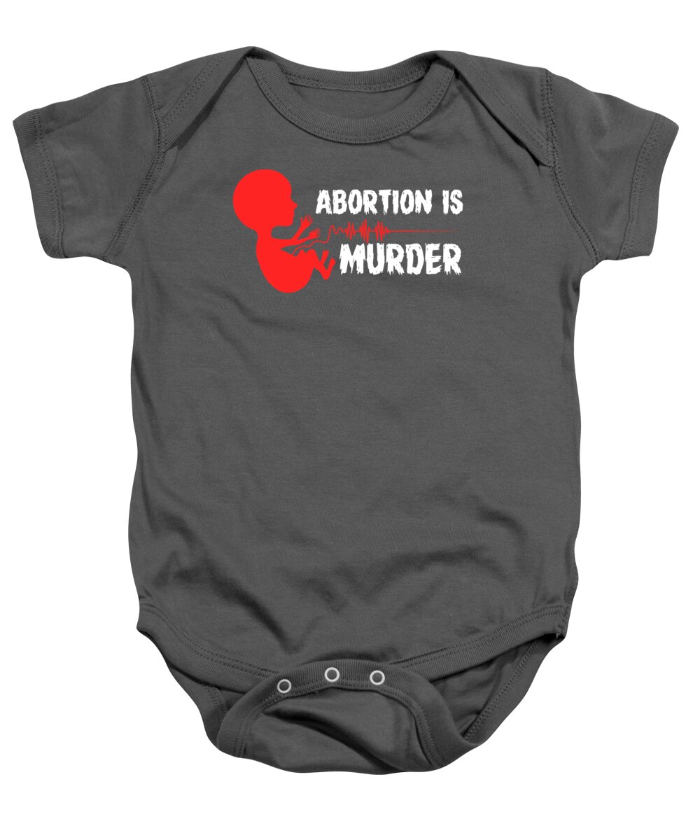 Anti Abortion Baby Onesie featuring the digital art Abortion Is Murder - Anti Abortion For Men Women Supporters Movement Pro Life by Mercoat UG Haftungsbeschraenkt
