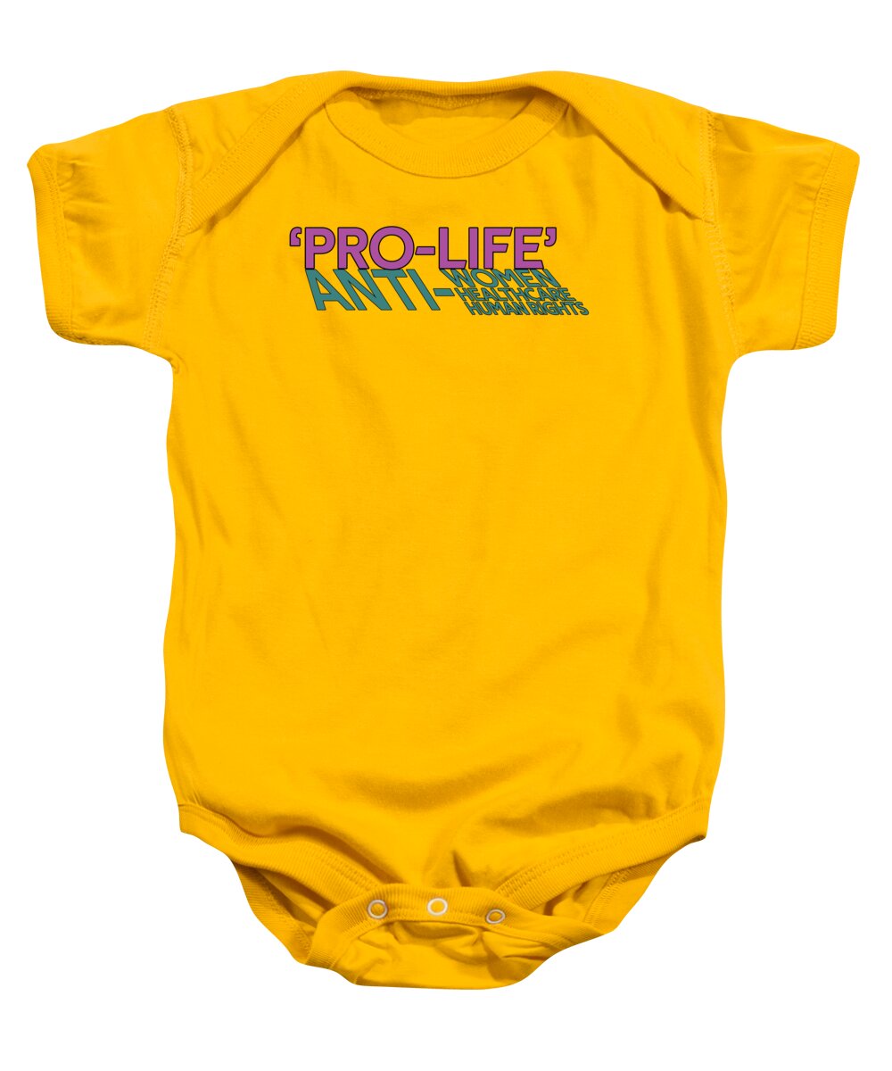 Pro-choice Baby Onesie featuring the digital art Not So Pro Life Aggressive Flavor by Christopher Lotito