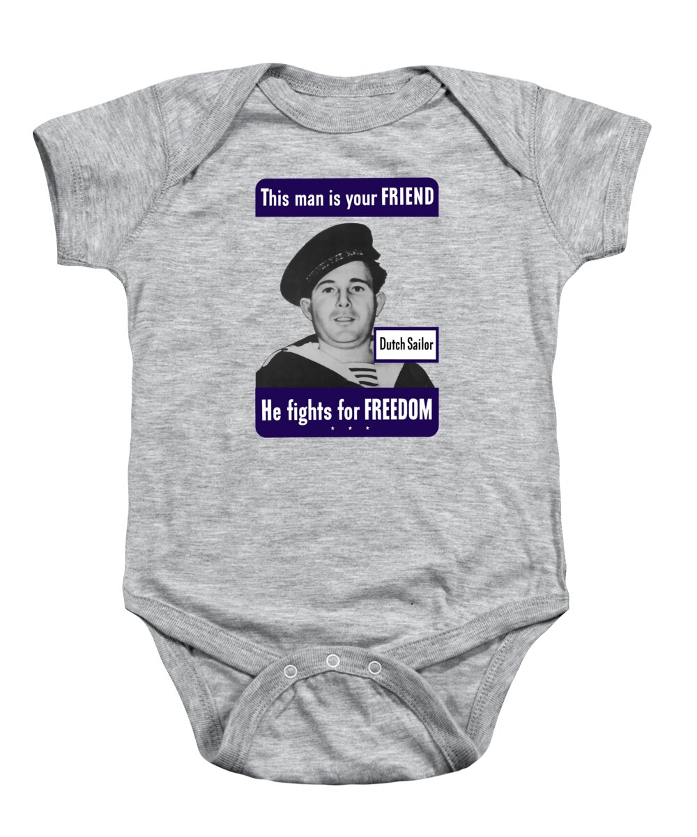 Dutch Sailor Baby Onesie featuring the painting Dutch Sailor This Man Is Your Friend by War Is Hell Store