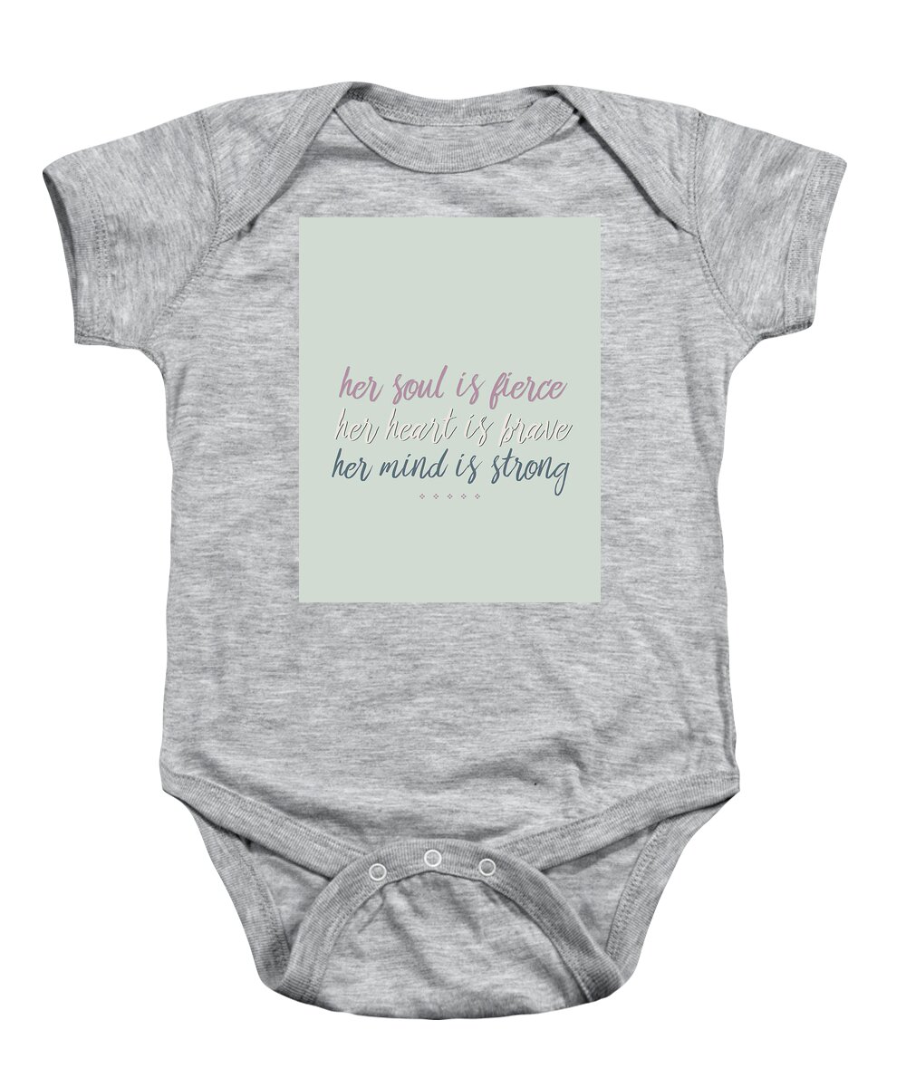 Green Baby Onesie featuring the photograph Her Soul is Fierce Her Heart is Brave Her Mind is Strong by Andrea Anderegg