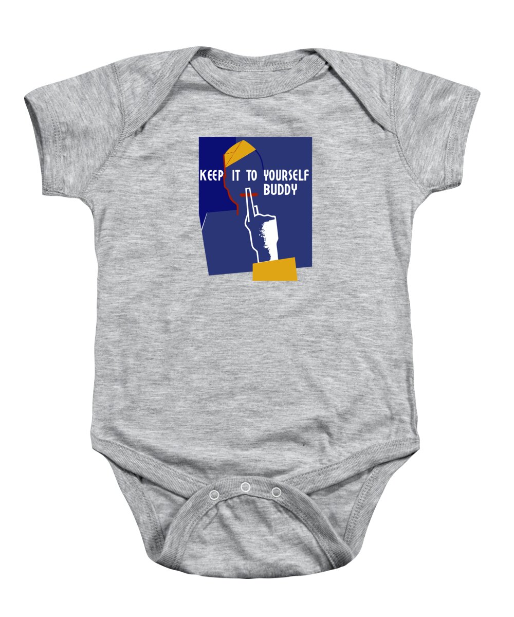 Wwii Baby Onesie featuring the mixed media Keep It To Yourself Buddy by War Is Hell Store