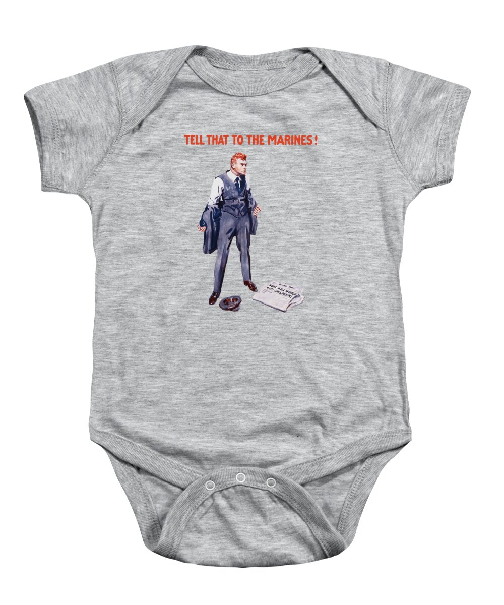 Marine Corps Baby Onesie featuring the painting Tell That To The Marines by War Is Hell Store