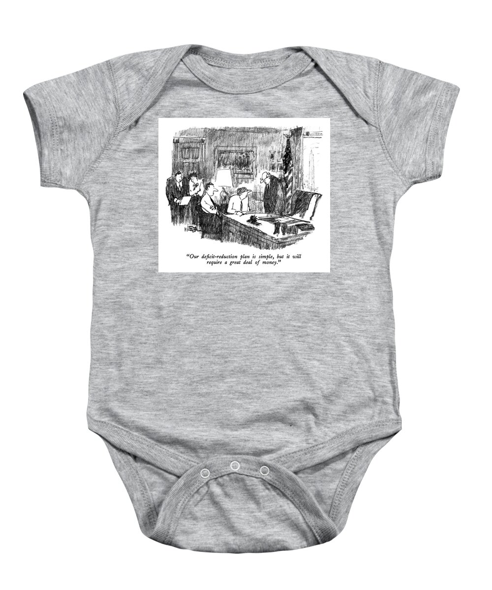  our Deficit-reduction Plan Is Simple Baby Onesie featuring the drawing A Great Deal Of Money by Robert Weber