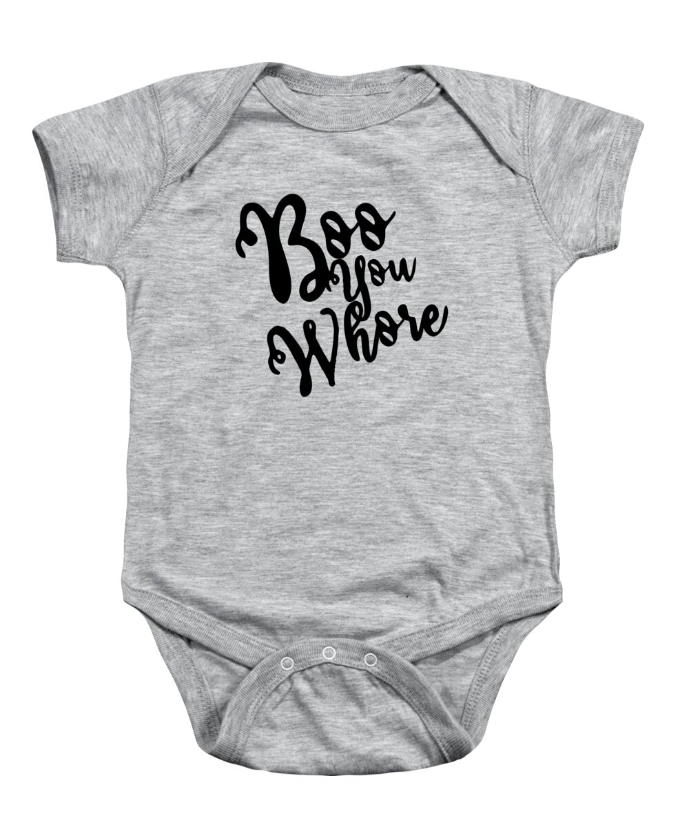 Cool Baby Onesie featuring the digital art Boo You Whore by Flippin Sweet Gear