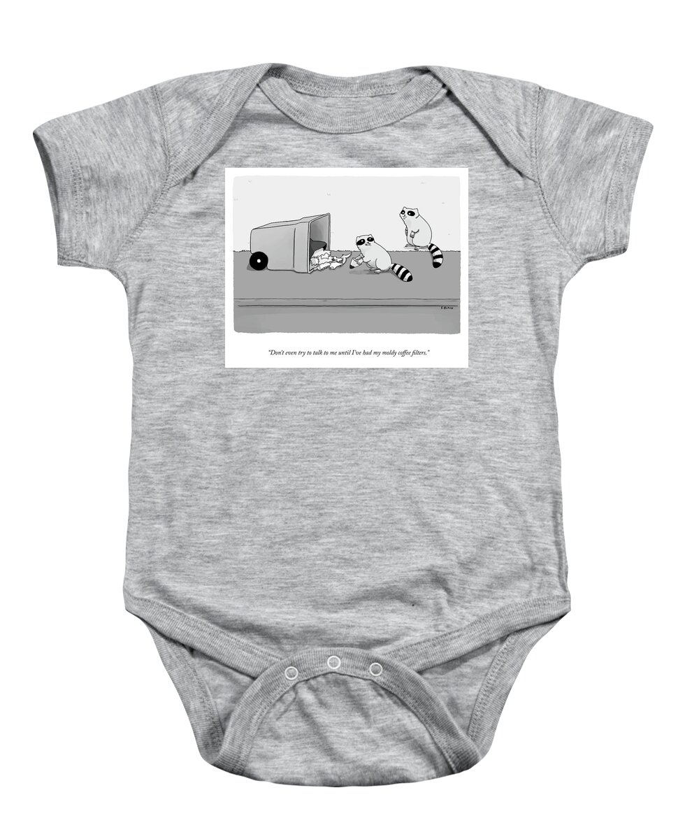 don't Even Try To Talk To Me Until I've Had My Moldy Coffee Filters. Baby Onesie featuring the drawing Don't Even Try To Talk To Me by Ellie Black