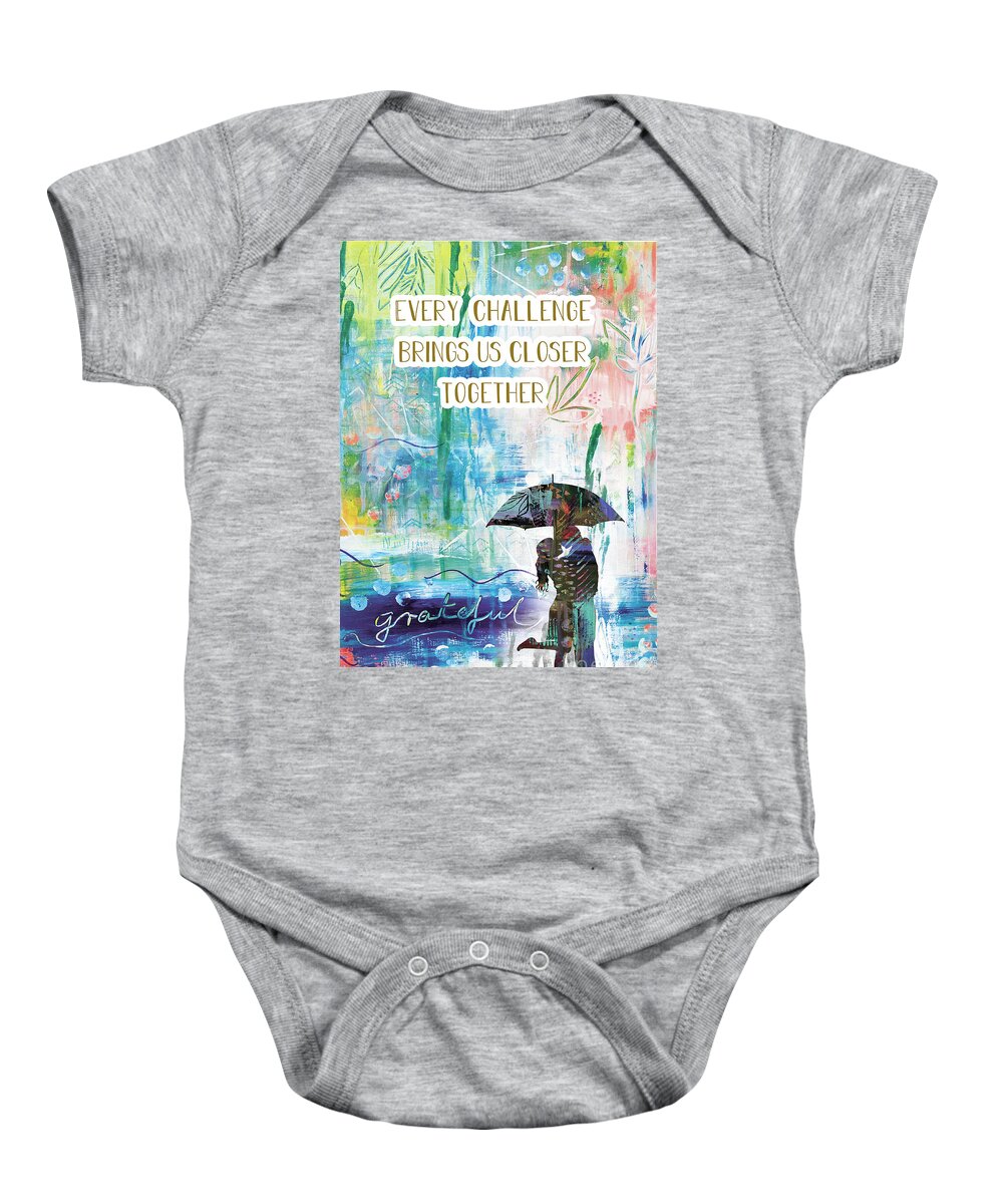 Every Challenge Brings Us Closer Together Baby Onesie featuring the mixed media Every Challenge brings us closer together by Claudia Schoen