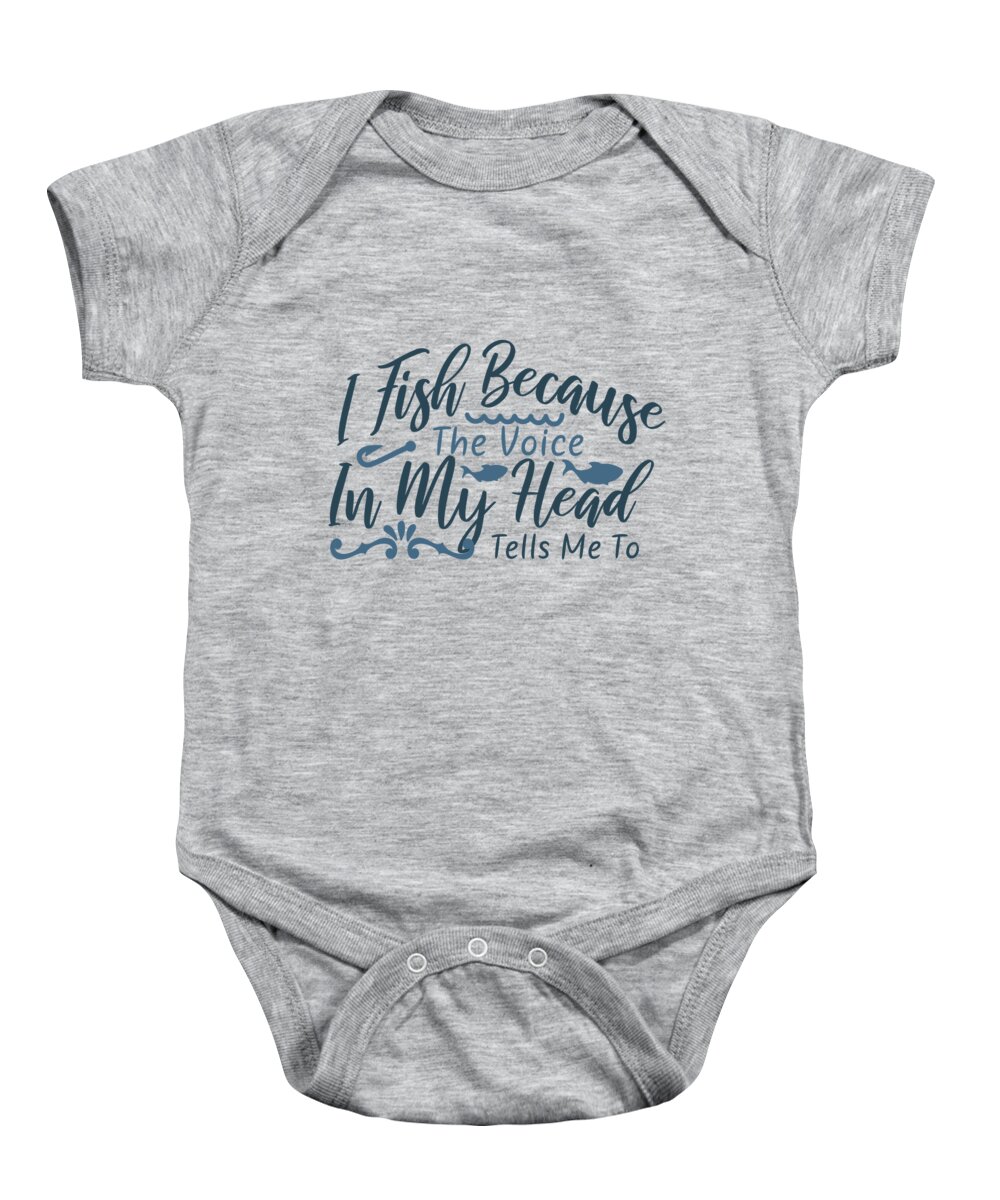 Fishing Gift I Fish Because The Voice In My Head Funny Fisher Gag Baby  Onesie