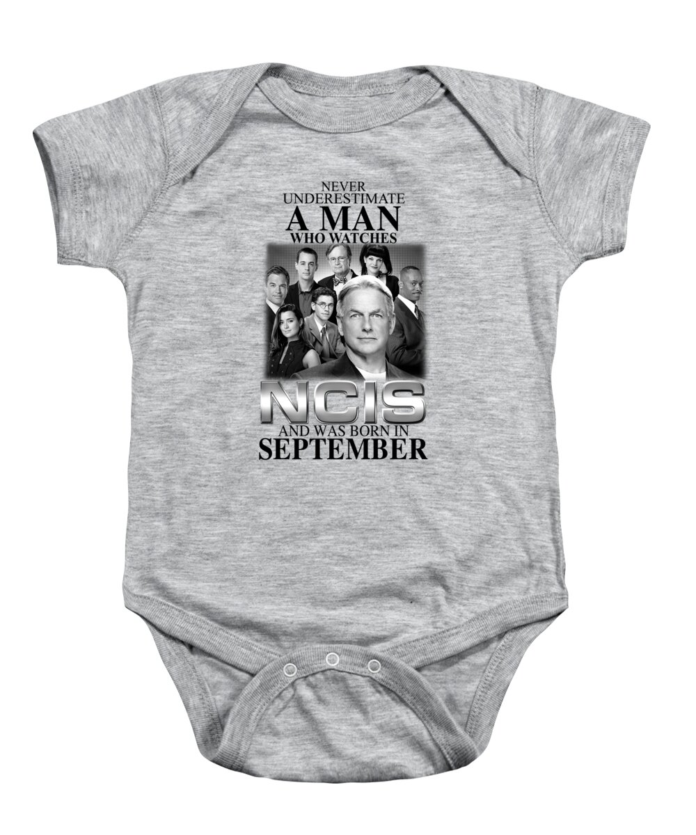 Never Underestimate A Man Who Watches Ncis And Was Born In September T Shirt Whirte Baby Onesie featuring the digital art Never Underestimate A Man Who Watches Ncis And Was Born In September T Shirt whirte by Nicholas Oligmueller