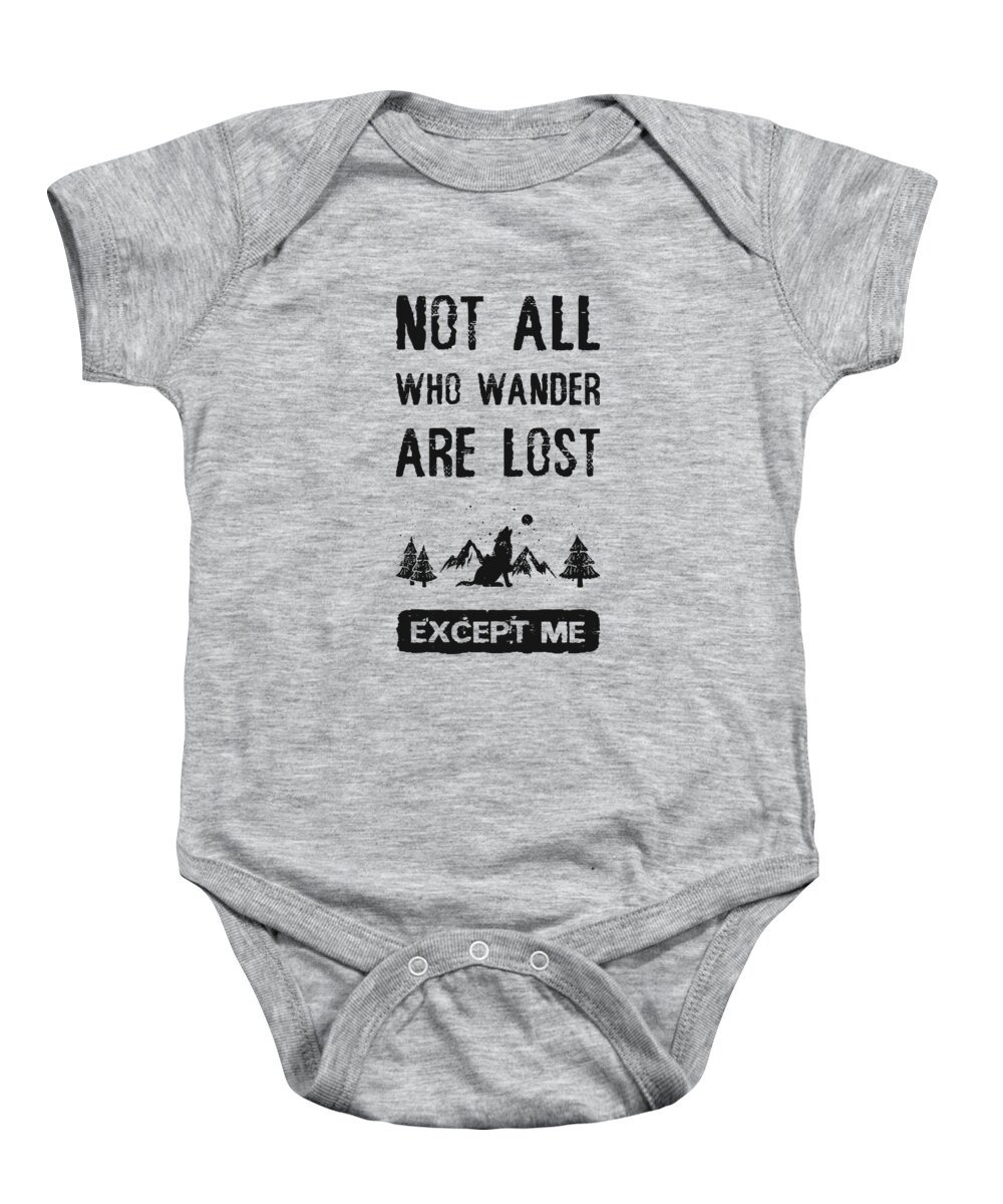 Wander Baby Onesie featuring the digital art Not all who wander are lost, except me by PsychoShadow ART