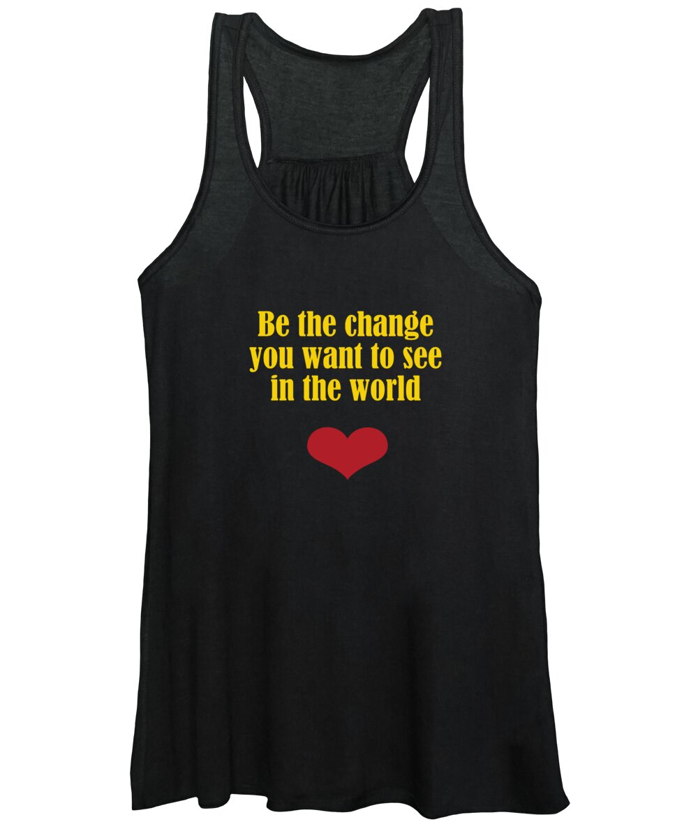 Change Women's Tank Top featuring the digital art Be The Change You Want To See In The World by Johanna Hurmerinta