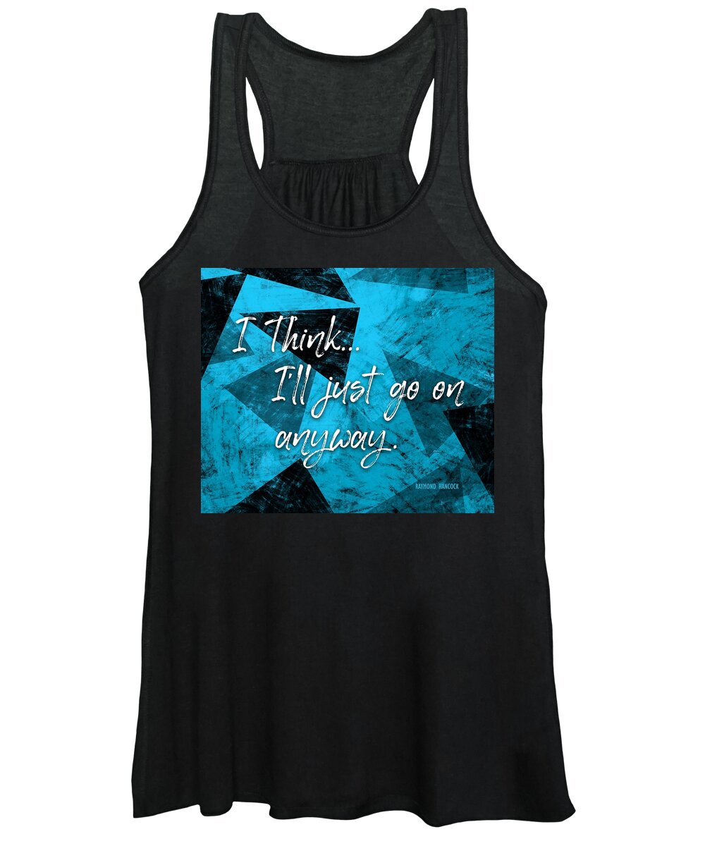 Affirmation Women's Tank Top featuring the digital art Go On Anyway by L Diane Johnson