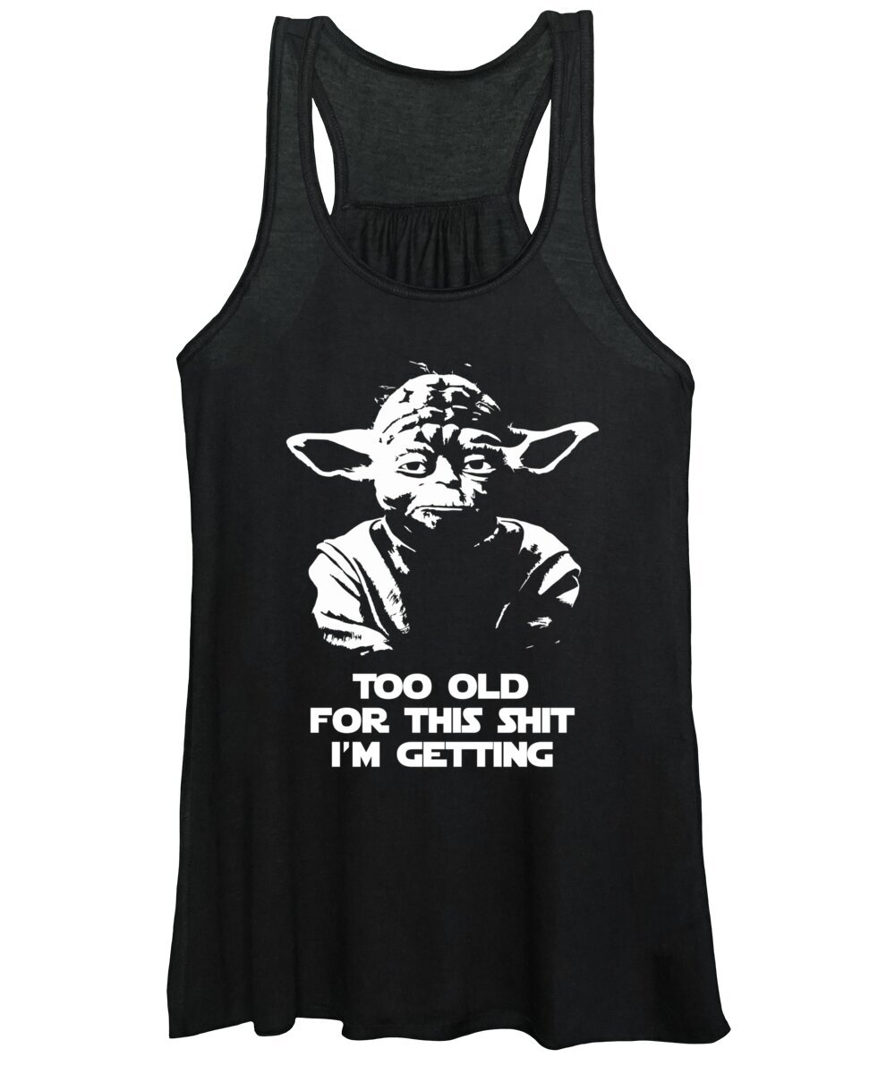 Yoda Women's Tank Top featuring the digital art Yoda Parody - Too Old For This Shit I'm Getting by Megan Miller