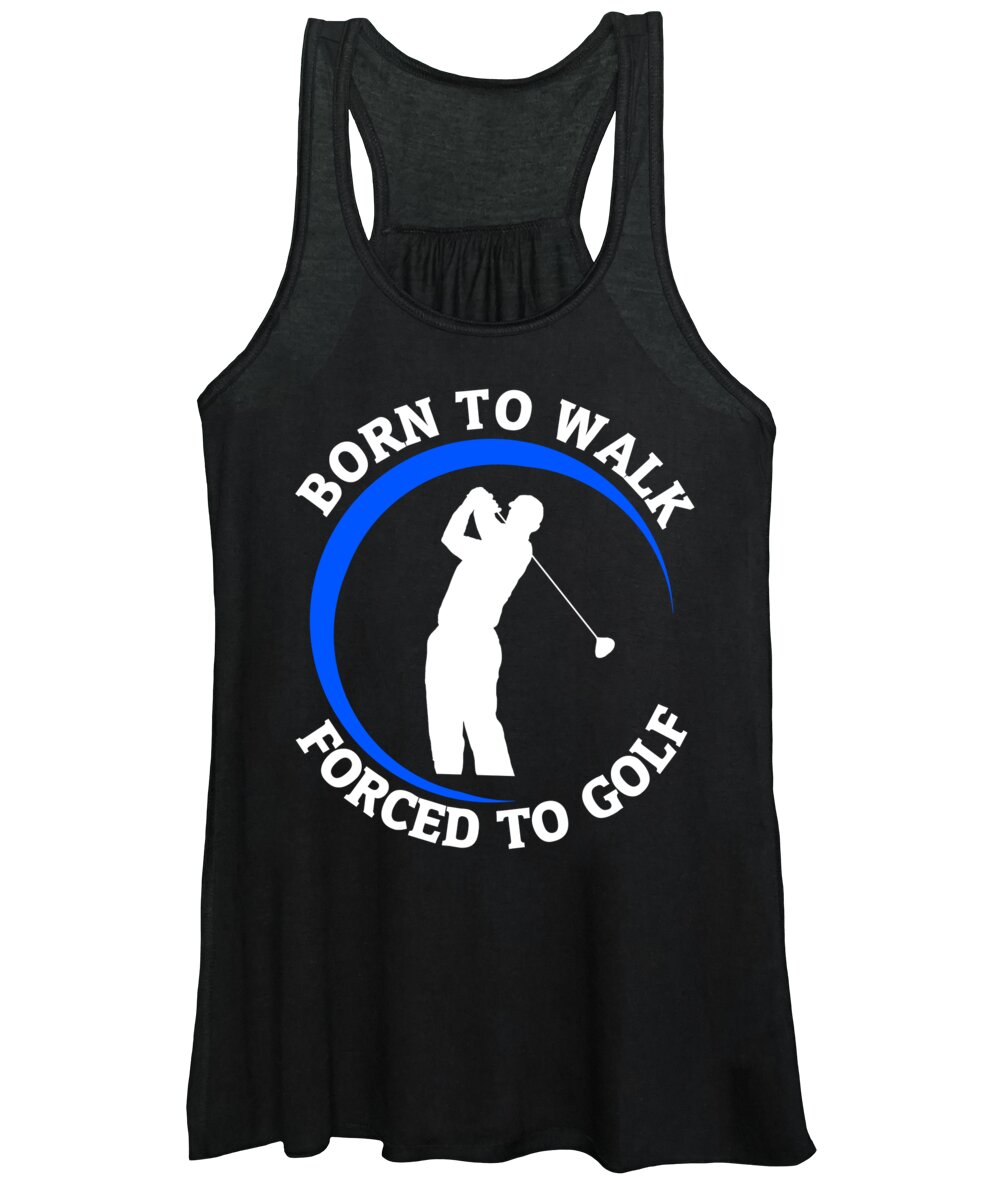 Golf Women's Tank Top featuring the digital art Born To Walk Forced To Golf #1 by Jacob Zelazny