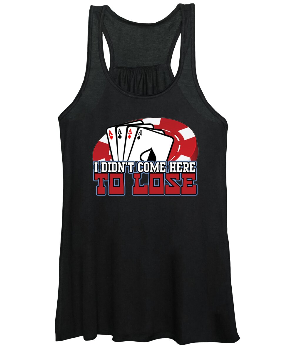 Poker Women's Tank Top featuring the digital art I Didnt Come Here To Lose Poker Player by Jacob Zelazny