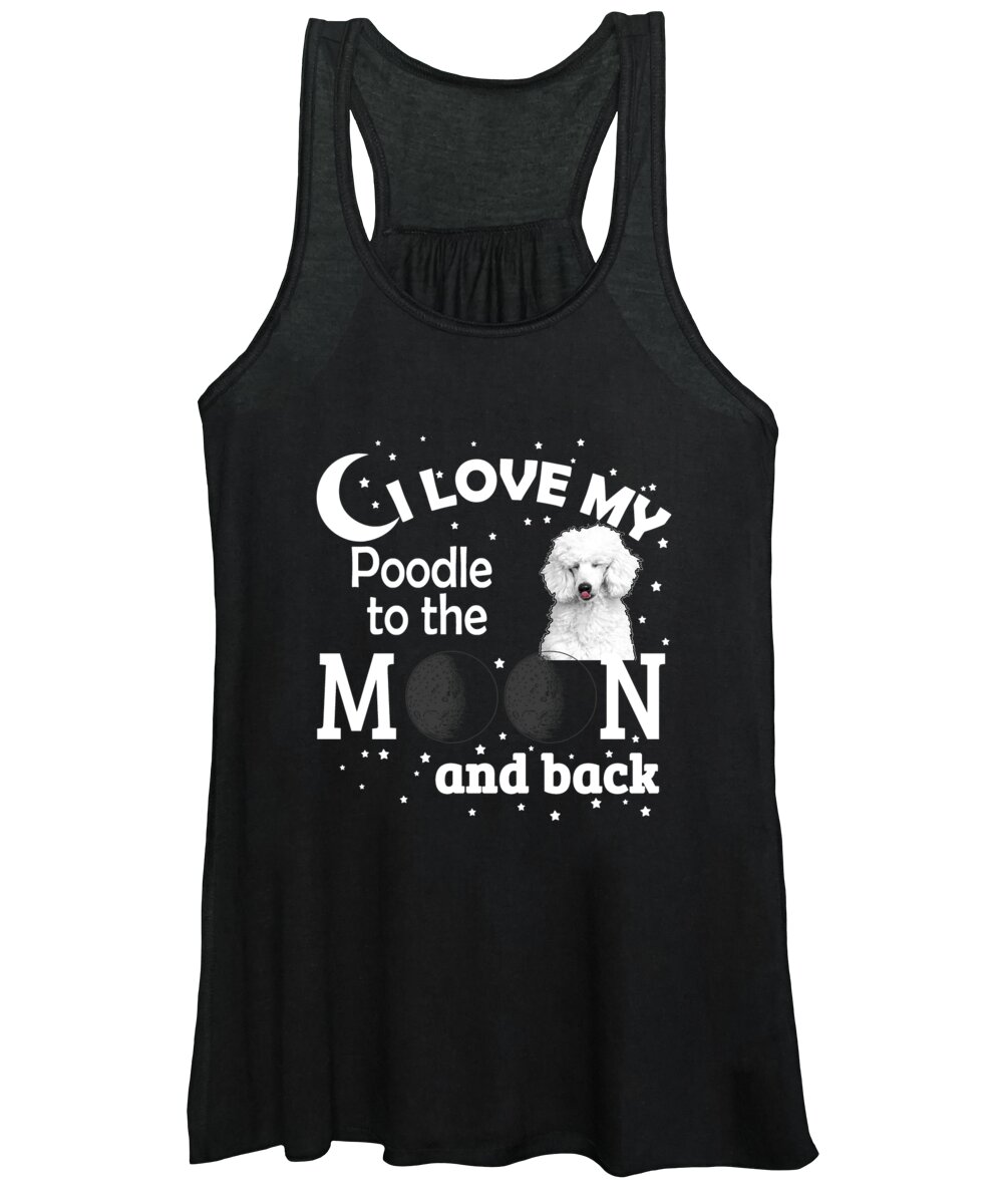 Poodle Gifts Women's Tank Top featuring the digital art I Love My Poodle To The Moon And Back by Jacob Zelazny