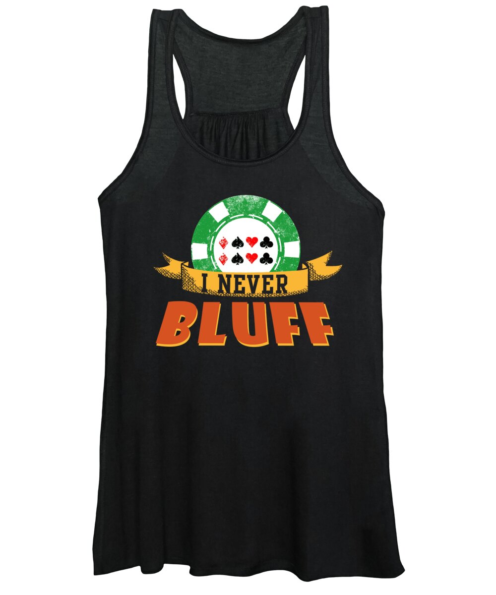 Poker Women's Tank Top featuring the digital art I Never Bluff Poker Player Gambling Gift #1 by Jacob Zelazny