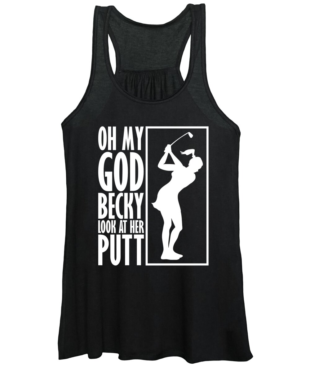 Golf Girlfriend Women's Tank Top featuring the digital art Oh My God Becky Look At Her Putt Golf by Jacob Zelazny