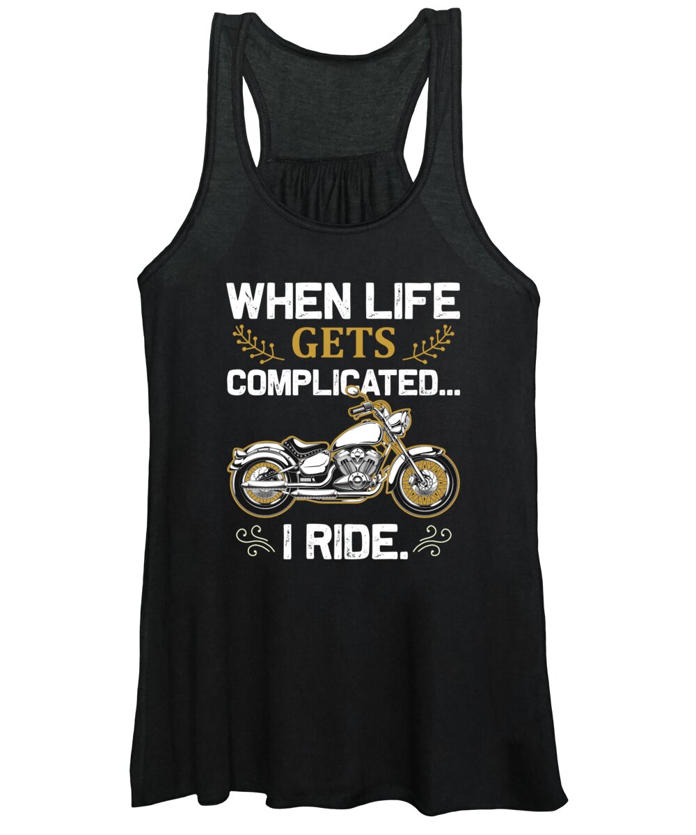 Motor Sports Women's Tank Top featuring the digital art When Life Gets Complicated I Ride #1 by Jacob Zelazny
